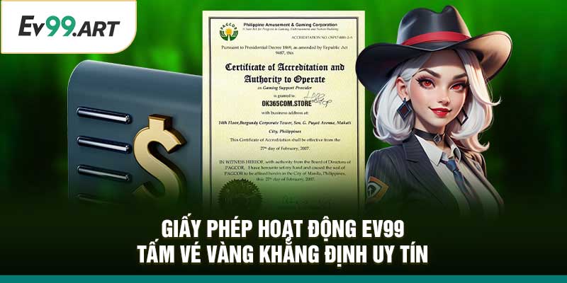 Giấy Phép Hoạt Động EV99 - Tấm Vé Vàng Khẳng Định Uy Tín