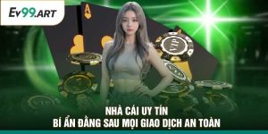 Nhà Cái Uy Tín: Bí Ẩn Đằng Sau Mọi Giao Dịch An Toàn