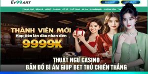 Thuật Ngữ Casino – Bản Đồ Bí Ẩn Giúp Bet Thủ Chiến Thắng